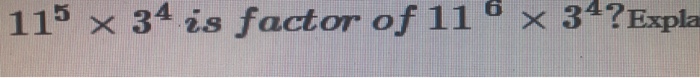 solved-11-5-times-3-4-is-factor-of-11-6-times-3-4-explain-chegg