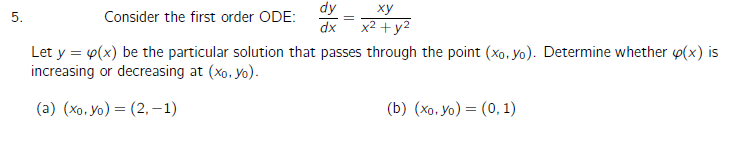 Solved 5. dy ху Consider the first order ODE: dx x2 + y2 Let | Chegg.com