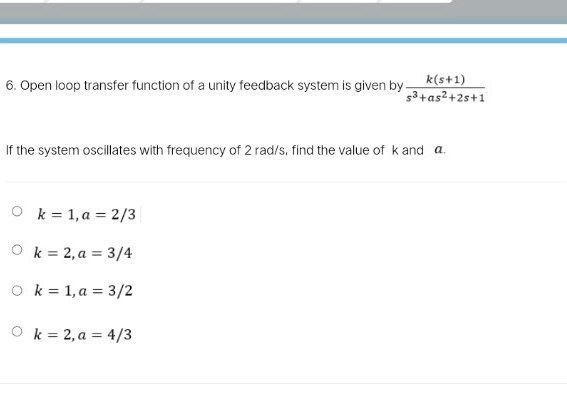 Solved 6. Open loop transfer function of a unity feedback | Chegg.com