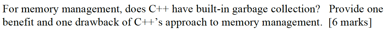 Solved For memory management, does C++ have built-in garbage | Chegg.com