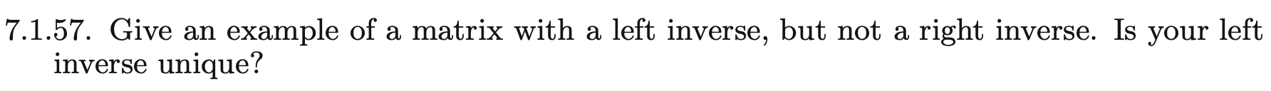 Solved 7.1.57. Give an example of a matrix with a left | Chegg.com