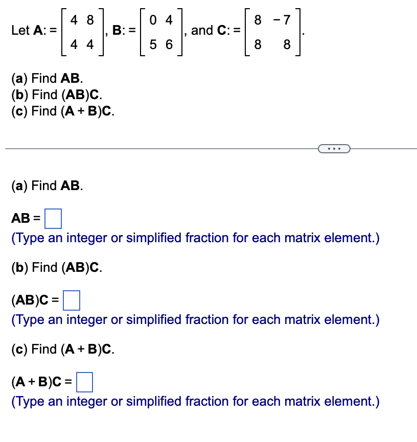 Solved Let A:=[4484],B:=[0546], And C:=[88−78] (a) Find AB. | Chegg.com