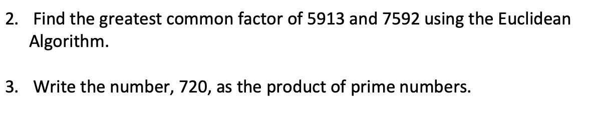 Solved 2. Find the greatest common factor of 5913 and 7592 | Chegg.com