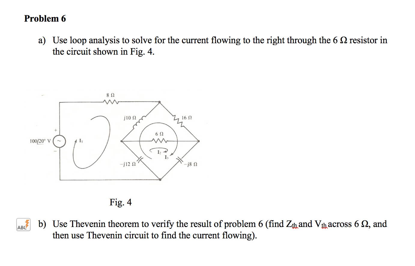 Solved Problem 6 a) Use loop analysis to solve for the | Chegg.com
