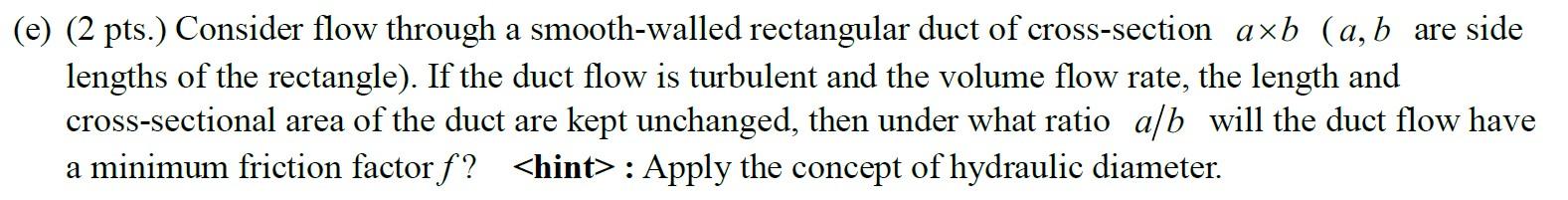 Solved (e) (2 pts.) Consider flow through a smooth-walled | Chegg.com