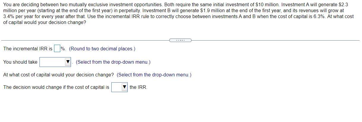 Solved You are deciding between two mutually exclusive | Chegg.com