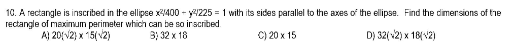 Solved 10. A rectangle is inscribed in the ellipse x2400 + | Chegg.com