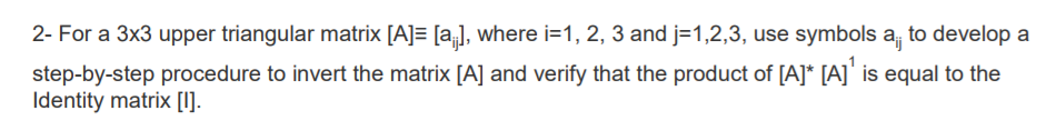 Solved 2- For a 3x3 upper triangular matrix [A]= [a;], where | Chegg.com