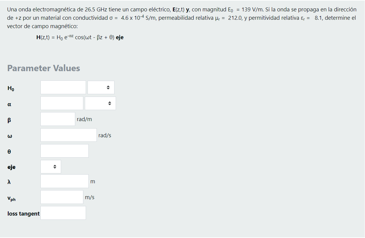 Una onda electromagnética de 26.5 GHz tiene un campo eléctrico, Ecz,t) y, con magnitud Eo = 139 V/m. Si la onda se propaga en
