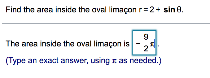 Solved Find the area inside the oval limaçon r=2+ sin 0. 9 | Chegg.com