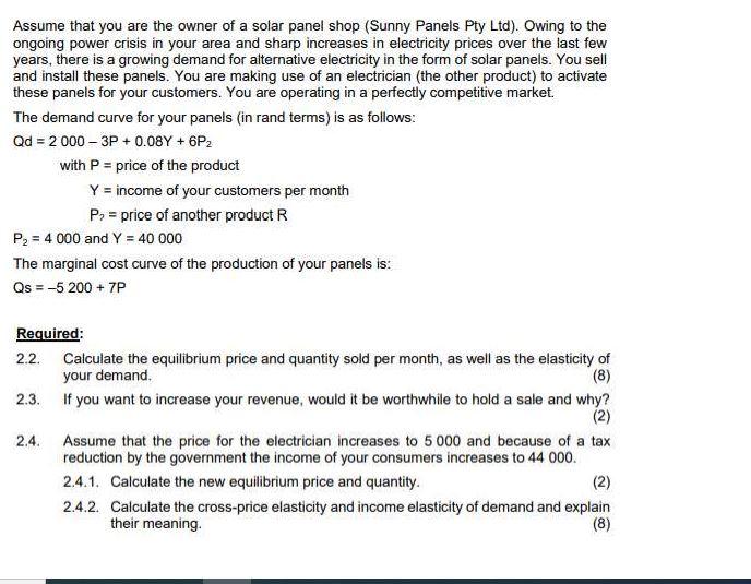 Assume that you are the owner of a solar panel shop (Sunny Panels Pty Ltd). Owing to the
ongoing power crisis in your area an