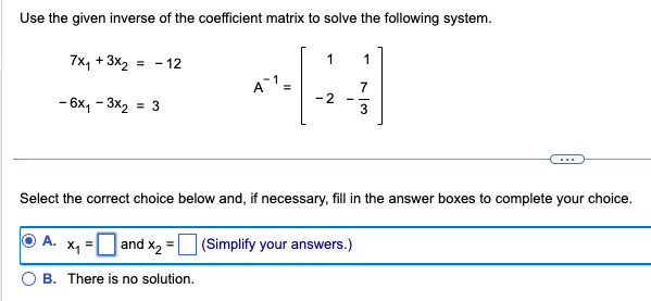 Solved Use the given inverse of the coefficient matrix to | Chegg.com