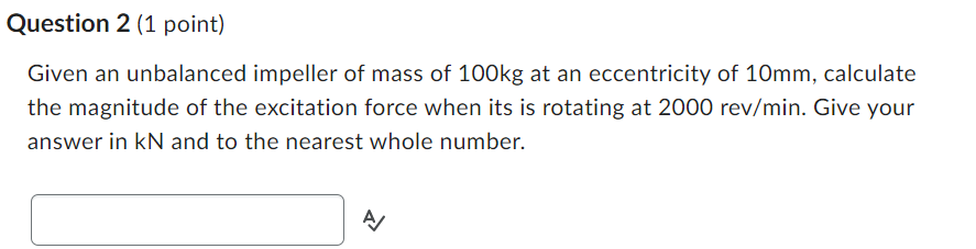 Solved Given an unbalanced impeller of mass of 100 kg at an | Chegg.com