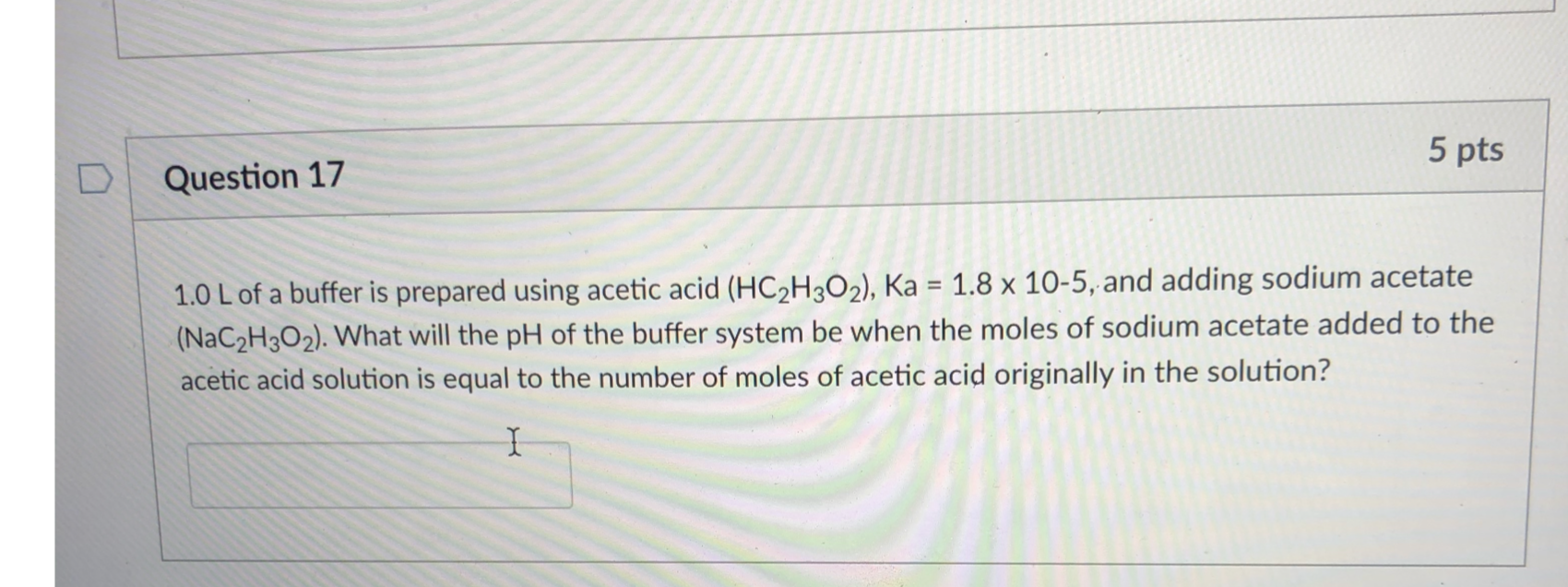 Solved 5 pts Question 17 1.0 L of a buffer is prepared using | Chegg.com
