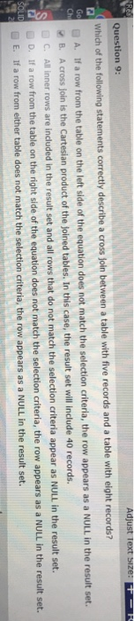 AR Adjust Text Size: R Question 9: Which of the following statements correctly describe a cross join between a table with fiv