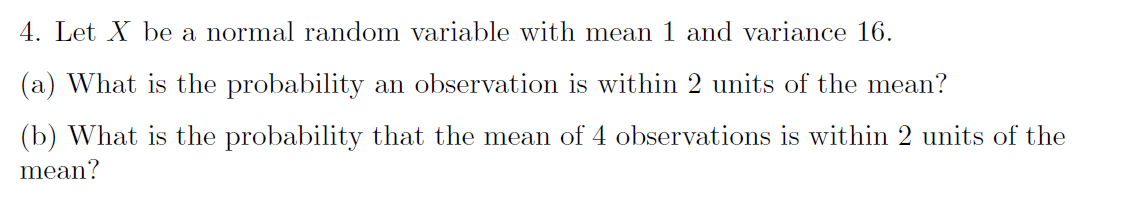Solved 4. Let X be a normal random variable with mean 1 and | Chegg.com