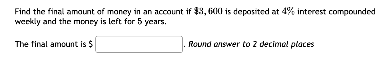 Solved Find the final amount of money in an account if | Chegg.com