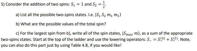 Solved 5) Consider the addition of two spins: S= 1 and S2 = | Chegg.com