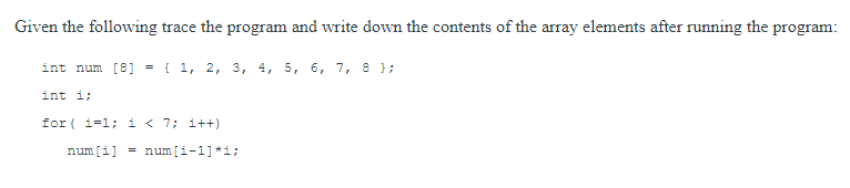 Solved Given the following trace the program and write down | Chegg.com