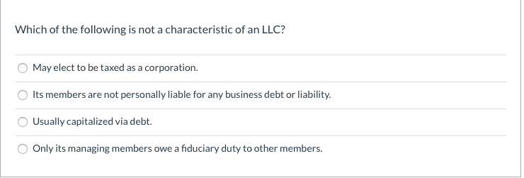 Solved Which of the following is not a characteristic of an | Chegg.com - Which Of The Following Is True Of An Llc