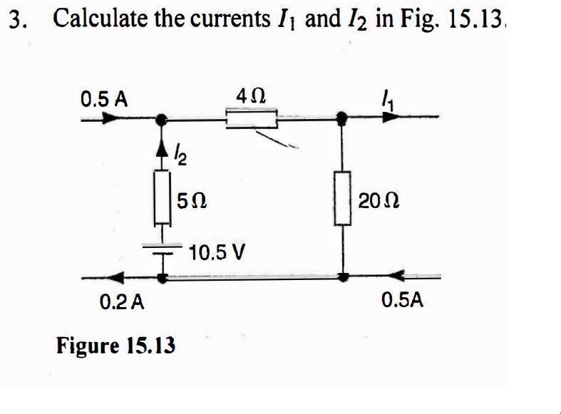 Solved 3. Calculate the currents I1 and I2 in Fig. 15.13 | Chegg.com