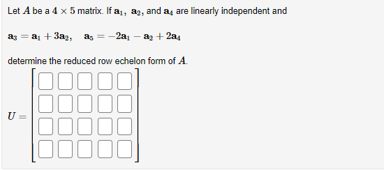 Solved Let A be a 4×5 matrix. If a1,a2, and a4 are linearly | Chegg.com