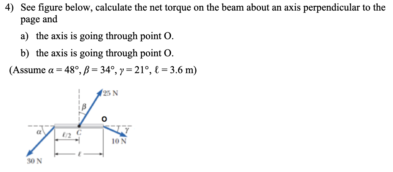 Solved 4) See figure below, calculate the net torque on the | Chegg.com
