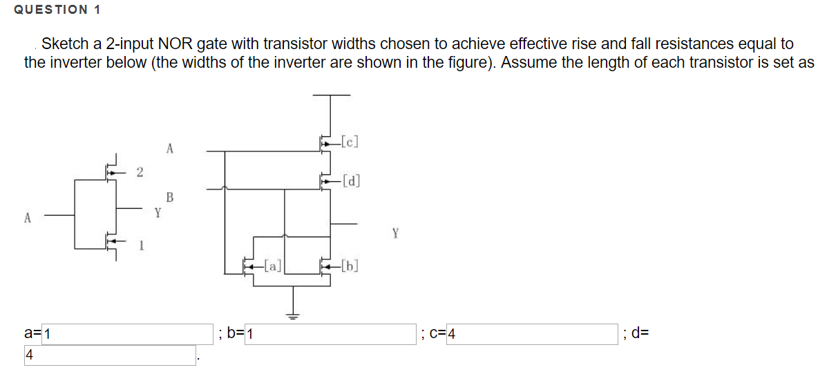QUESTION 1 Sketch a 2-input NOR gate with transistor | Chegg.com