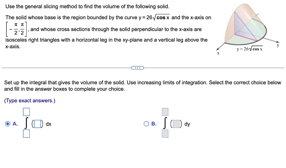 Solved Use the general slicing method to find the volume of