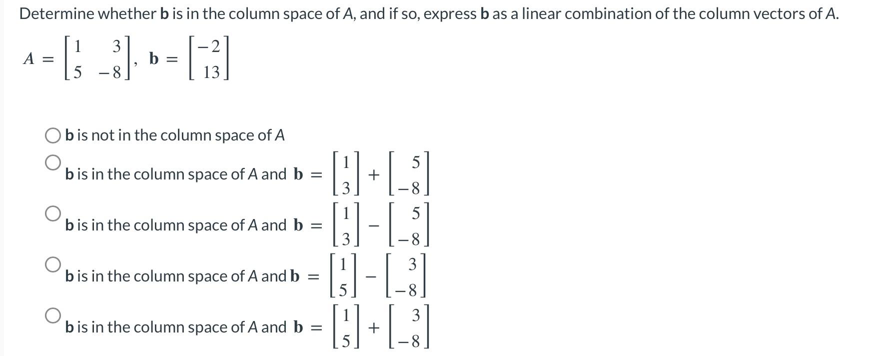 Solved Determine Whether B Is In The Column Space Of A, And | Chegg.com