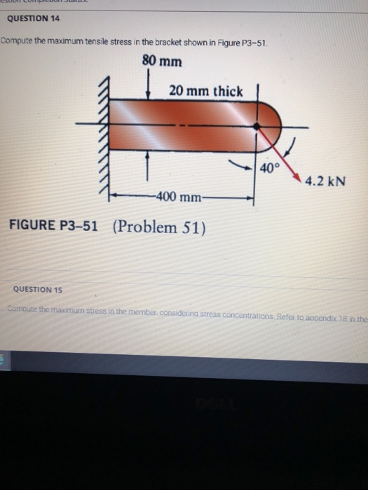 Solved QUESTION 14 Compute the maximum tensile stress in the | Chegg.com