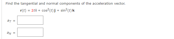 Solved Find the tangential and normal components of the | Chegg.com