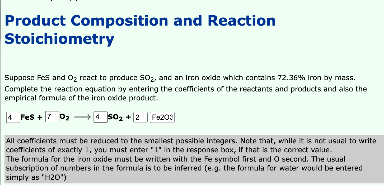 Product Composition and Reaction
Stoichiometry
Suppose FeS and O? react to produce SO?, and an iron oxide which contains 72.3