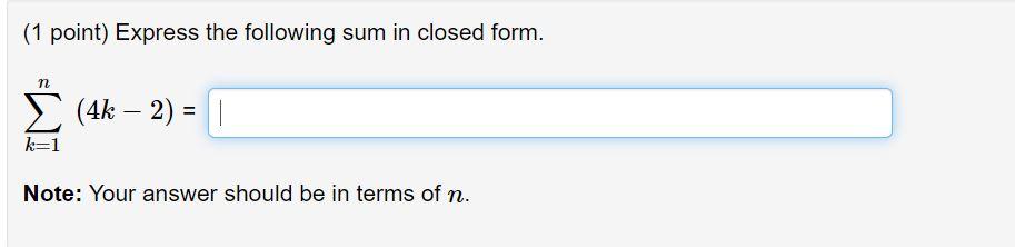 Solved (1 point) Express the following sum in closed form. n | Chegg.com