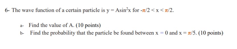 Solved 6- The wave function of a certain particle is y= | Chegg.com