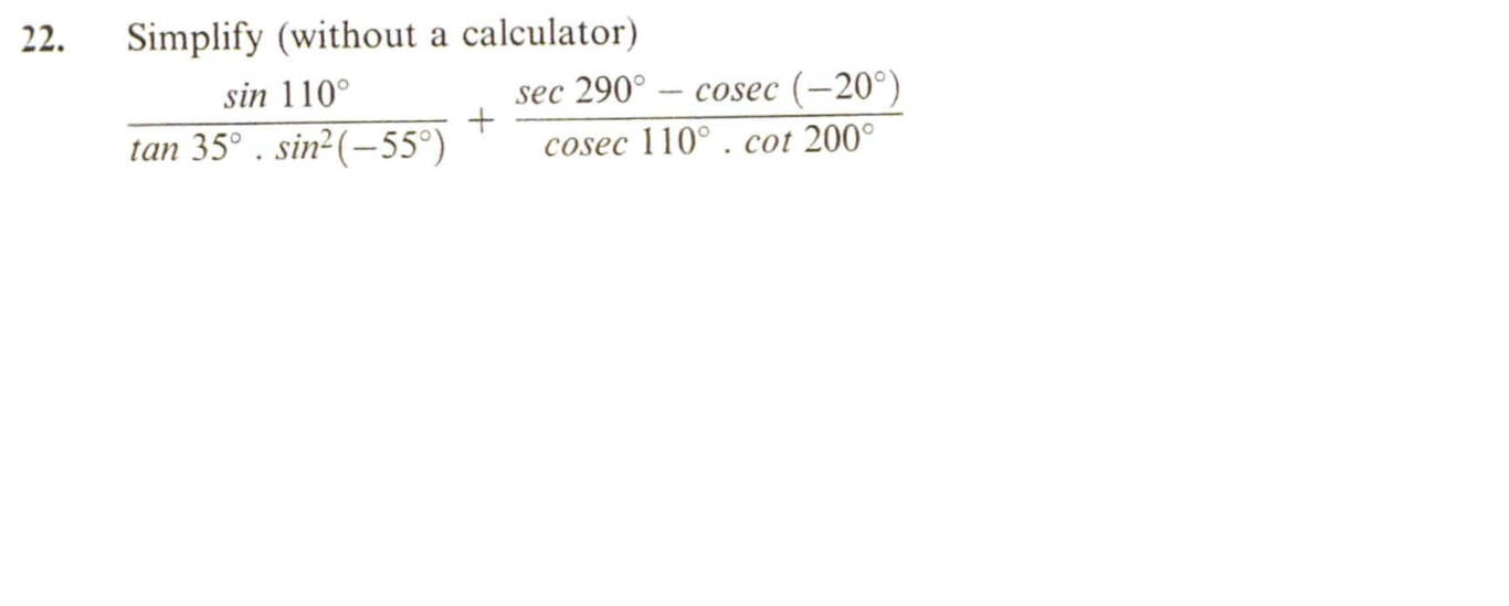 Solved 22. Simplify (without a calculator) sin 110° sec 290° | Chegg.com