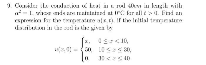 Solved 9. Consider the conduction of heat in a rod 40cm in | Chegg.com