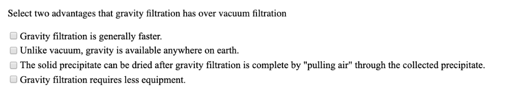 Solved Select two advantages that gravity filtration has | Chegg.com