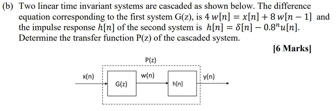 Solved b) Two linear time invariant systems are cascaded as | Chegg.com