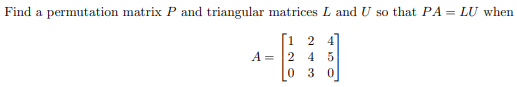 Solved Find a permutation matrix P and triangular matrices L | Chegg.com