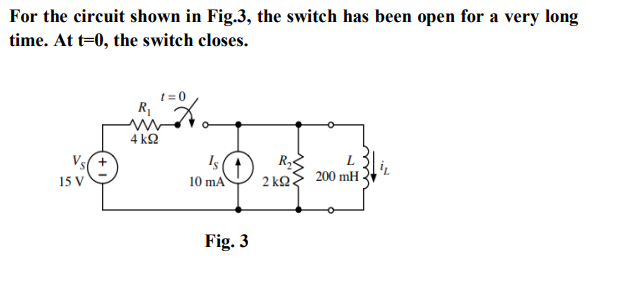 Solved For the circuit shown in Fig.3, the switch has been | Chegg.com