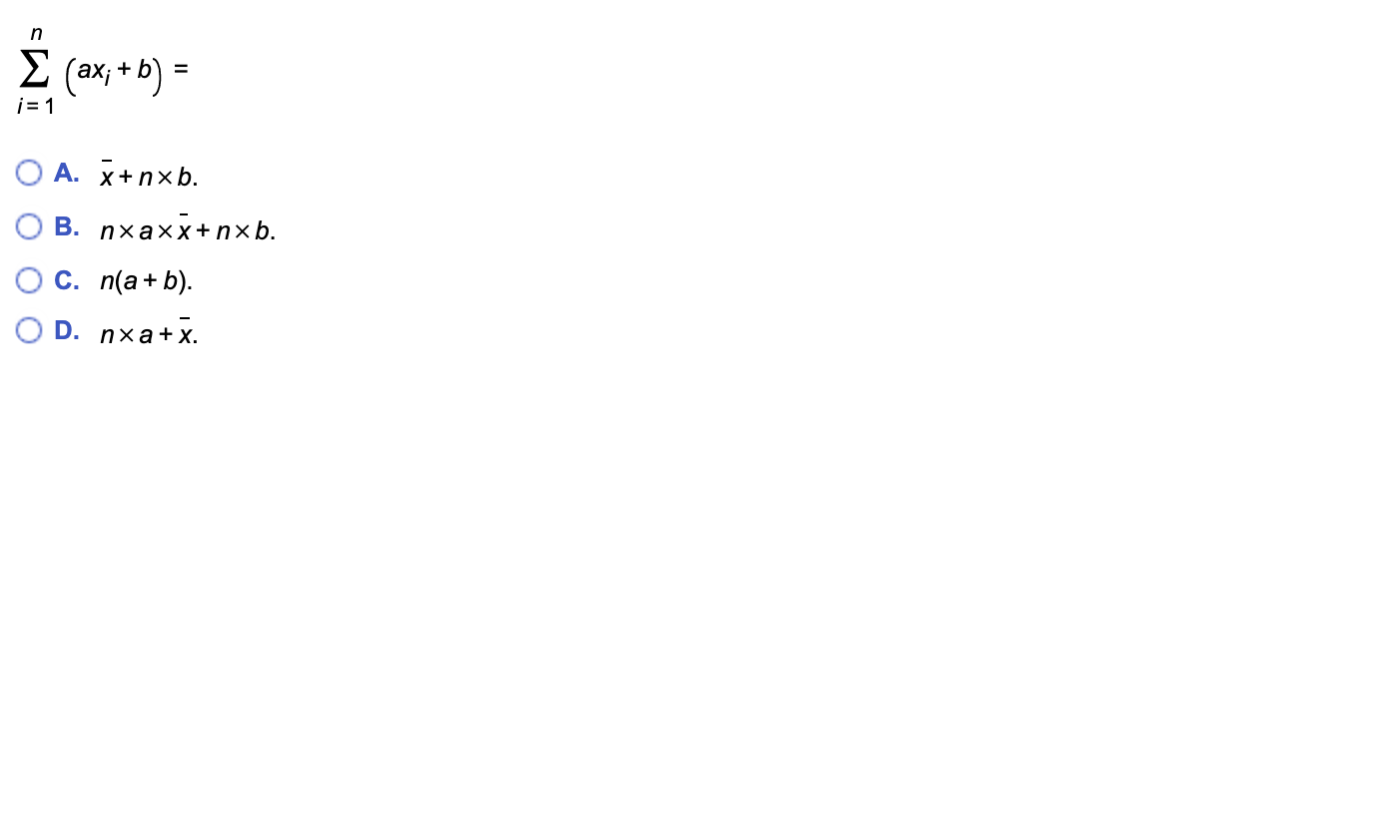 Solved n (ax; + b) = i= 1 0 A. X+ nxb. B. nxaxx+nx b. C. n(a | Chegg.com