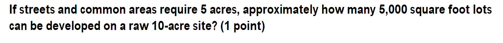 Solved If streets and common areas require 5 acres, | Chegg.com