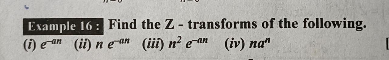 Solved Example 16 : Find the Z - transforms of the | Chegg.com
