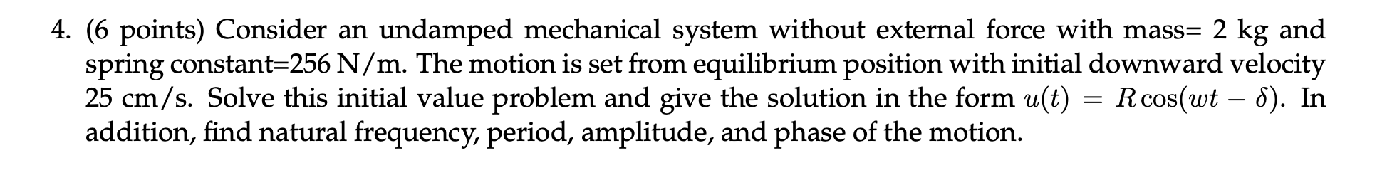 Solved 4. (6 points) Consider an undamped mechanical system | Chegg.com