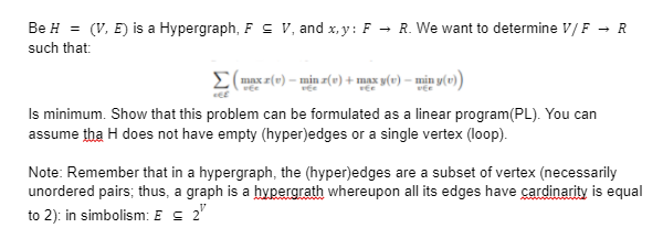 R Be H = (V, E) is a Hypergraph, F S V, and x,y: F R. | Chegg.com