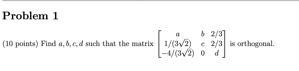 Solved Problem 1 a (10 points) Find a, b, c, d such that the | Chegg.com