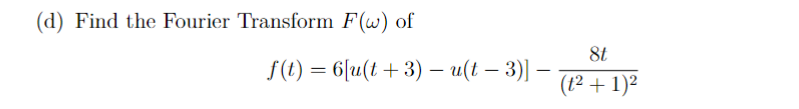 (d) Find the Fourier Transform F(ω) of | Chegg.com