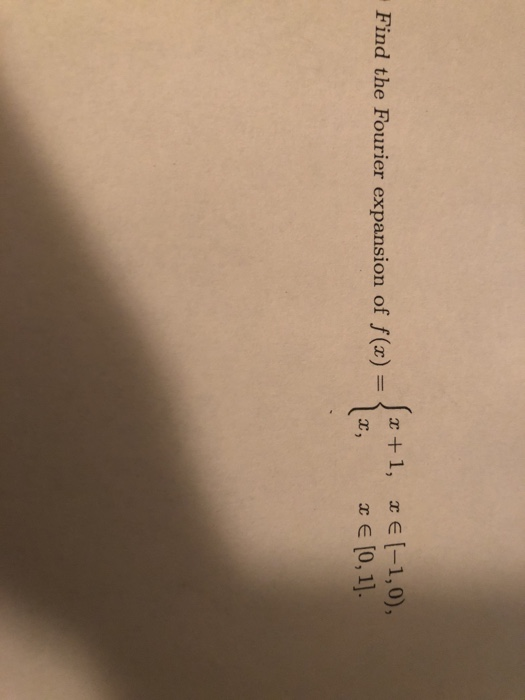 Solved T + 1, e-1,0), E [0, 1]. Find the Fourier expansion | Chegg.com