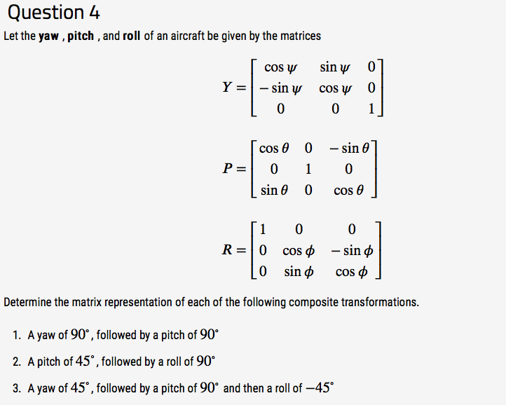Solved Question 4 Let the yaw, pitch , and roll of an